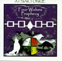Atsiaktonkie - Four Wolves Prophecy