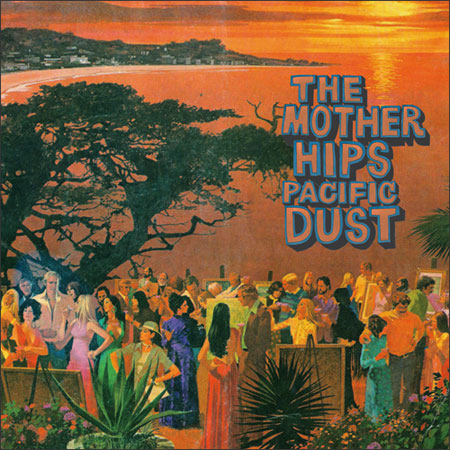 Mother Hips - Pacific Dust