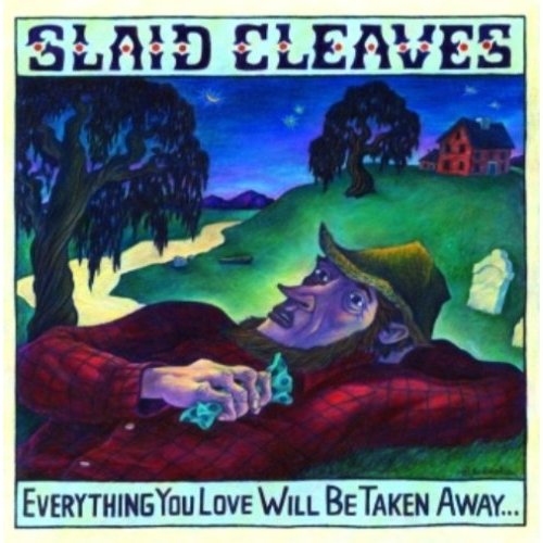 Slaid Cleaves - Everything You Love Will Be Taken Away